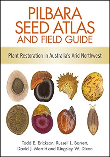 Pilbara Seed Atlas and Field Guide: Plant Restoration in Australia's Arid Northwest